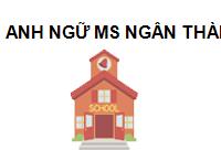 TRUNG TÂM Anh ngữ Ms Ngân Thành phố Hồ Chí Minh